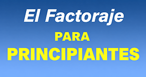 Factoraje para principiantes : cómo funciona el factoraje