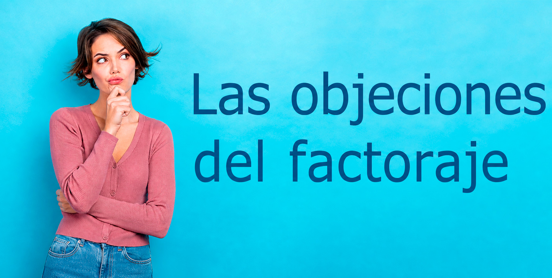 Las objeciones al factoraje : ventajas e inconvenientes